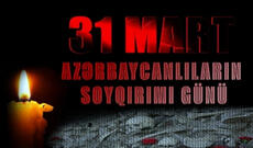 31 Mart soyqırımı: XX əsrin ən qanlı hadisələrindən biri