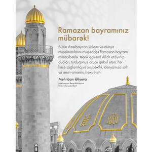 Birinci vitse-prezident Mehriban Əliyeva Ramazan bayramı münasibətilə paylaşım edib