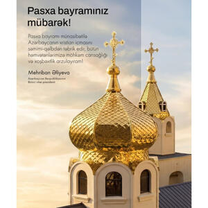 Birinci vitse-prezident Mehriban Əliyeva Müqəddəs Pasxa bayramı ilə bağlı paylaşım edib