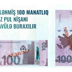 Azərbaycan Mərkəzi Bankı (AMB) yeni 100 manatlıq əskinasın dizaynını təqdim edib