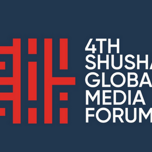 Şuşada 4-cü Qlobal Media Forumu keçiriləcək