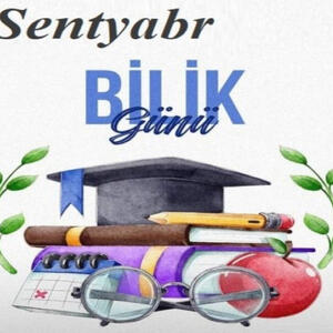 Sentyabrın 15-i Azərbaycanda Bilik Günüdür