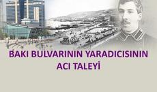 Bakı bulvarının müəllifi: Unudulmuş insan