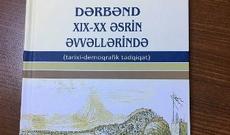 “Dərbənd XIX-XX əsrin əvvəllərində” – İtirilmiş tarixi Azərbaycan torpaqlarından biri