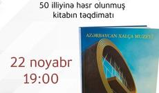 Azərbaycan Milli Xalça Muzeyinin 50 illiyinə həsr olunmuş kitabın təqdimatı